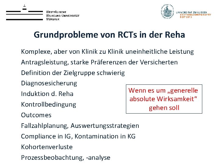 Grundprobleme von RCTs in der Reha Komplexe, aber von Klinik zu Klinik uneinheitliche Leistung