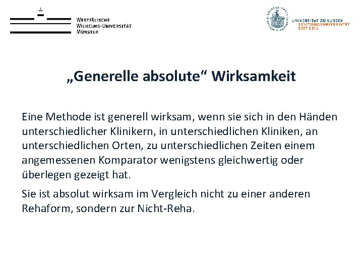 „Generelle absolute“ Wirksamkeit Eine Methode ist generell wirksam, wenn sie sich in den Händen