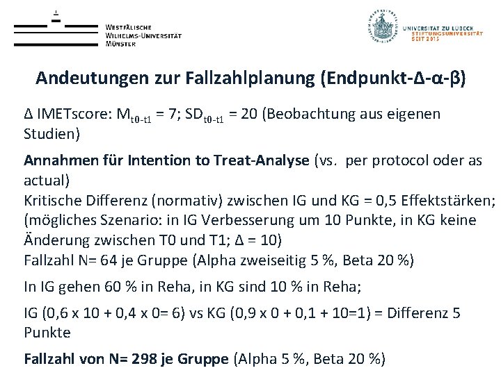 Andeutungen zur Fallzahlplanung (Endpunkt-Δ-α-β) Δ IMETscore: Mt 0 -t 1 = 7; SDt 0