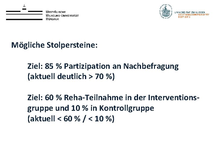 Mögliche Stolpersteine: Ziel: 85 % Partizipation an Nachbefragung (aktuell deutlich > 70 %) Ziel: