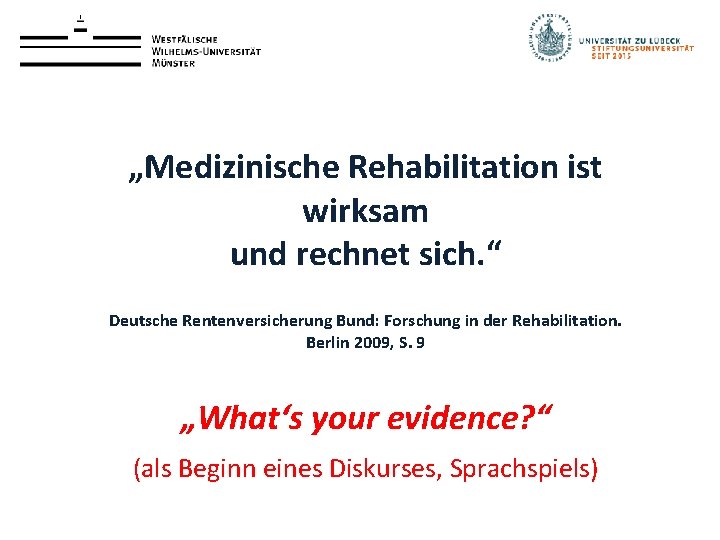 „Medizinische Rehabilitation ist wirksam und rechnet sich. “ Deutsche Rentenversicherung Bund: Forschung in der