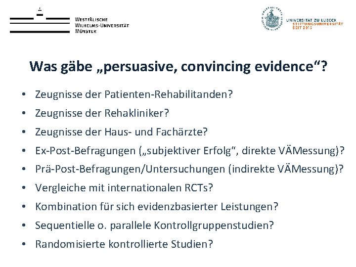 Was gäbe „persuasive, convincing evidence“? • Zeugnisse der Patienten-Rehabilitanden? • Zeugnisse der Rehakliniker? •