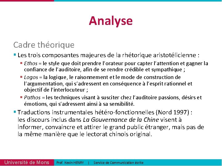 Analyse Cadre théorique § Les trois composantes majeures de la rhétorique aristotélicienne : §