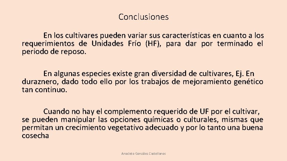 Conclusiones En los cultivares pueden variar sus características en cuanto a los requerimientos de Conclusiones En los cultivares pueden variar sus características en cuanto a los requerimientos de