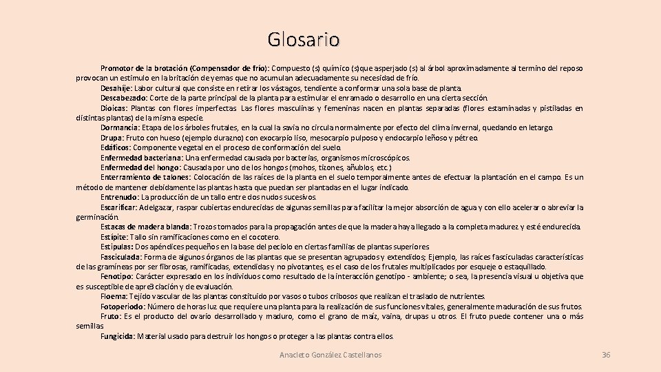 Glosario Promotor de la brotación (Compensador de frío): Compuesto (s) químico (s)que asperjado (s) Glosario Promotor de la brotación (Compensador de frío): Compuesto (s) químico (s)que asperjado (s)