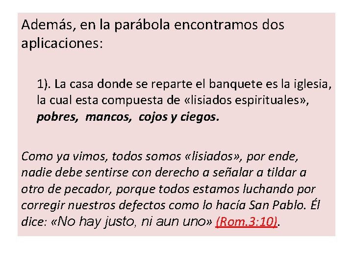 Además, en la parábola encontramos dos aplicaciones: 1). La casa donde se reparte el