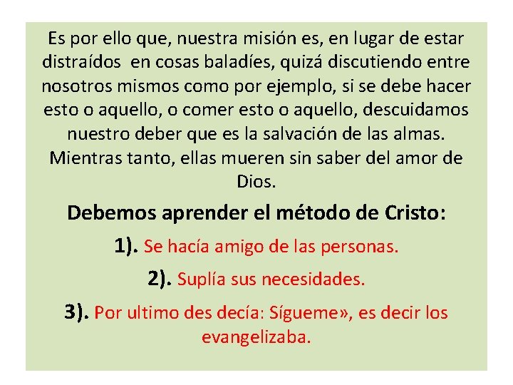 Es por ello que, nuestra misión es, en lugar de estar distraídos en cosas