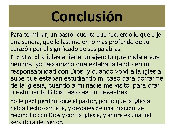 Conclusión Para terminar, un pastor cuenta que recuerdo lo que dijo una señora, que