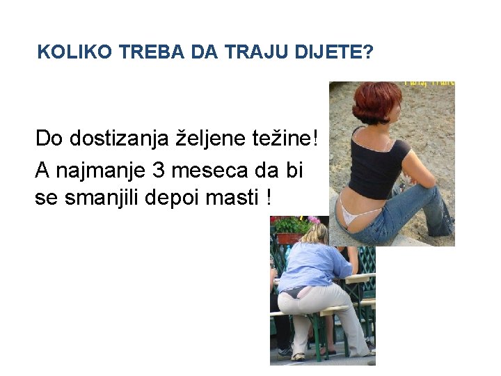 KOLIKO TREBA DA TRAJU DIJETE? Do dostizanja željene težine! A najmanje 3 meseca da