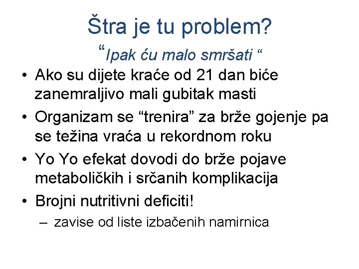 Štra je tu problem? “Ipak ću malo smršati “ • Ako su dijete kraće