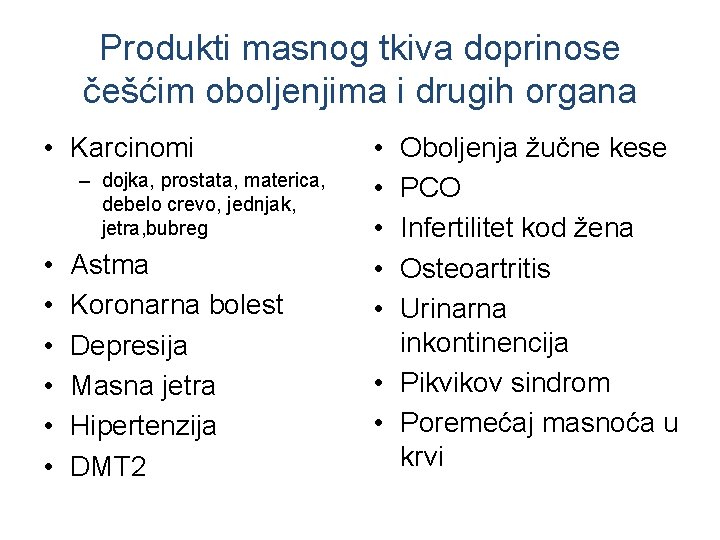 Produkti masnog tkiva doprinose češćim oboljenjima i drugih organa • Karcinomi – dojka, prostata,