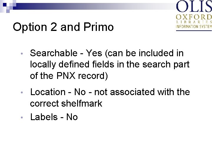 Option 2 and Primo • Searchable - Yes (can be included in locally defined