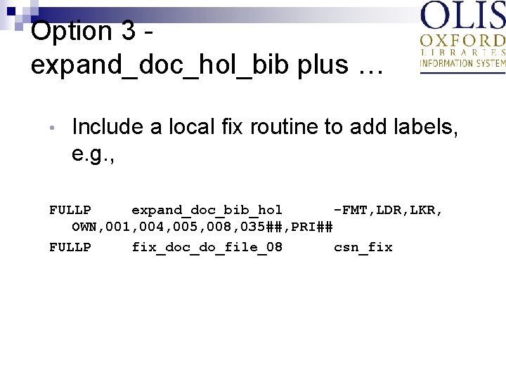 Option 3 expand_doc_hol_bib plus … • Include a local fix routine to add labels,