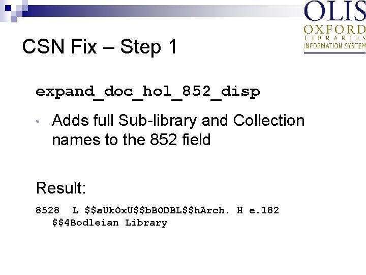 CSN Fix – Step 1 expand_doc_hol_852_disp • Adds full Sub-library and Collection names to