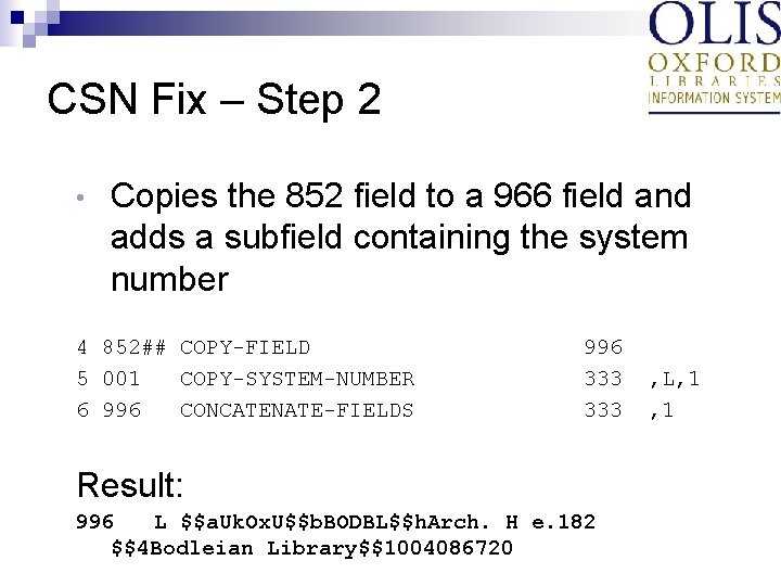 CSN Fix – Step 2 • Copies the 852 field to a 966 field