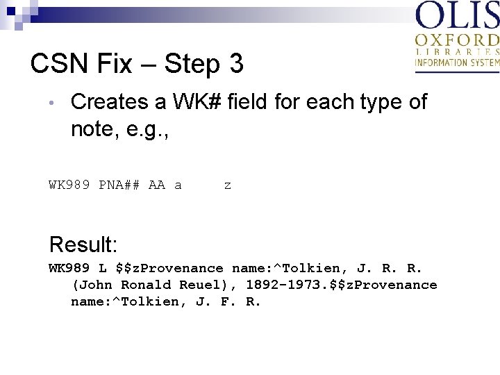 CSN Fix – Step 3 • Creates a WK# field for each type of