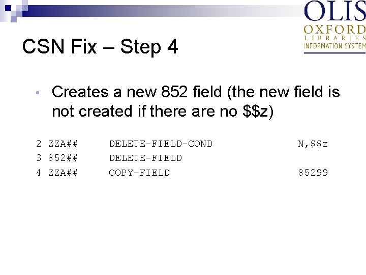 CSN Fix – Step 4 • Creates a new 852 field (the new field