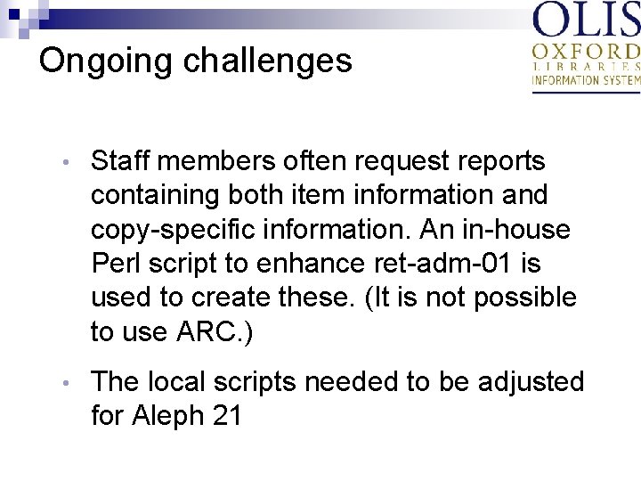 Ongoing challenges • Staff members often request reports containing both item information and copy-specific