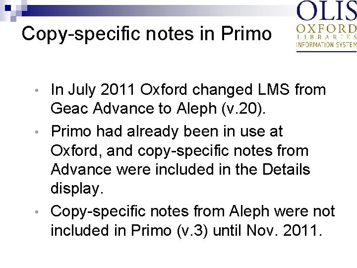 Copy-specific notes in Primo In July 2011 Oxford changed LMS from Geac Advance to