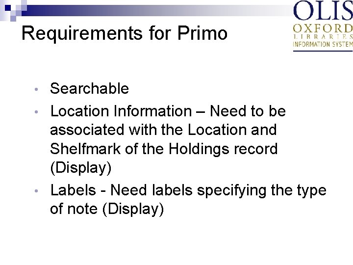 Requirements for Primo Searchable • Location Information – Need to be associated with the