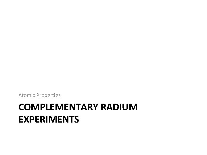 Atomic Properties COMPLEMENTARY RADIUM EXPERIMENTS 