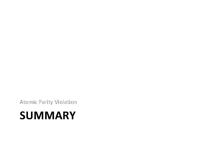 Atomic Parity Violation SUMMARY 