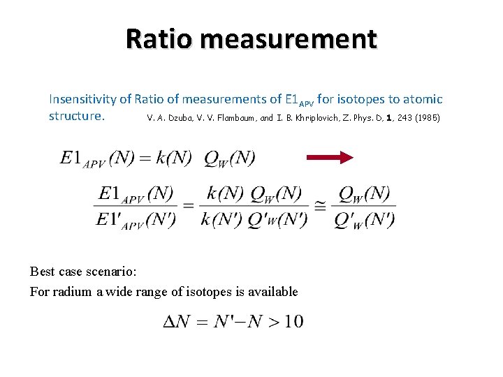 Ratio measurement Insensitivity of Ratio of measurements of E 1 APV for isotopes to