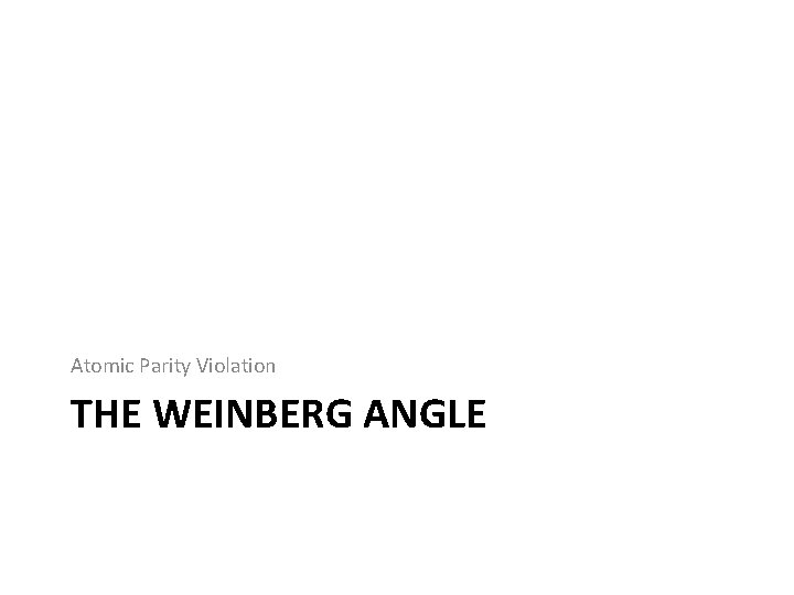 Atomic Parity Violation THE WEINBERG ANGLE 