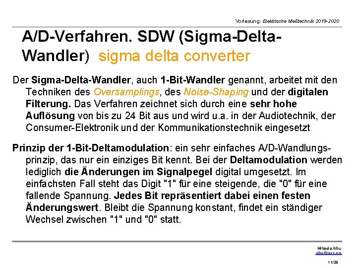 Vorlesung: Elektrische Meßtechnik 2019 -2020 A/D-Verfahren. SDW (Sigma-Delta. Wandler) sigma delta converter Der Sigma-Delta-Wandler,