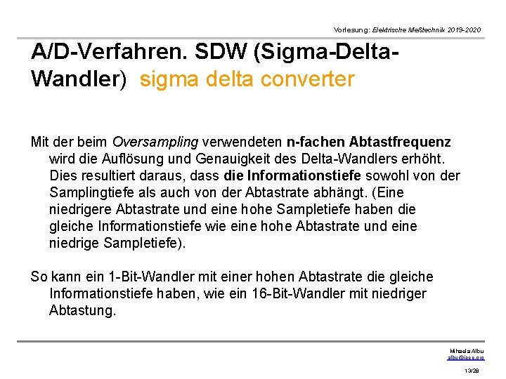 Vorlesung: Elektrische Meßtechnik 2019 -2020 A/D-Verfahren. SDW (Sigma-Delta. Wandler) sigma delta converter Mit der