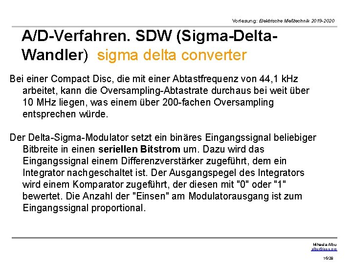 Vorlesung: Elektrische Meßtechnik 2019 -2020 A/D-Verfahren. SDW (Sigma-Delta. Wandler) sigma delta converter Bei einer