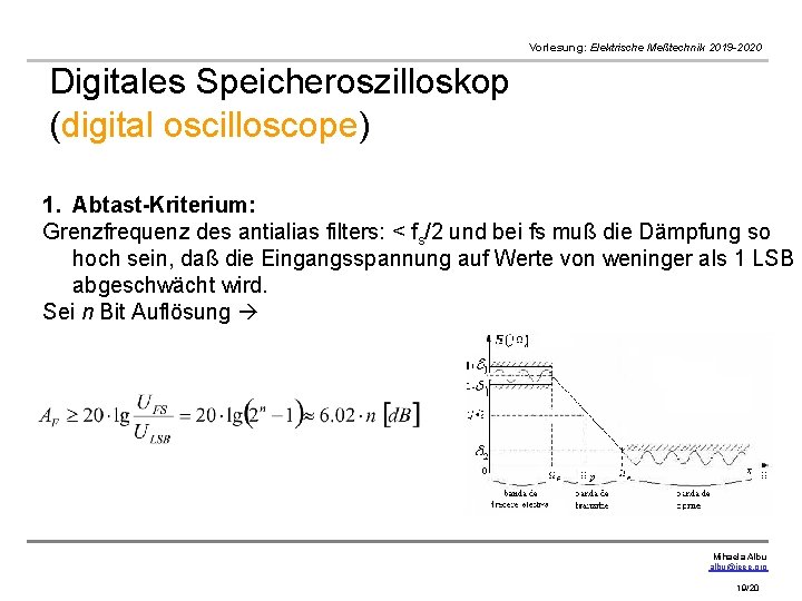 Vorlesung: Elektrische Meßtechnik 2019 -2020 Digitales Speicheroszilloskop (digital oscilloscope) 1. Abtast-Kriterium: Grenzfrequenz des antialias