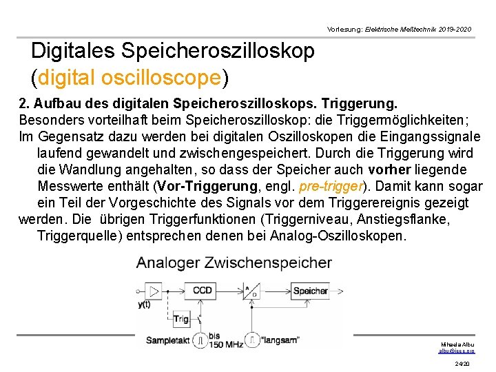Vorlesung: Elektrische Meßtechnik 2019 -2020 Digitales Speicheroszilloskop (digital oscilloscope) 2. Aufbau des digitalen Speicheroszilloskops.