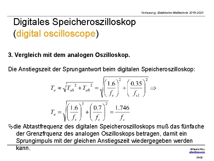 Vorlesung: Elektrische Meßtechnik 2019 -2020 Digitales Speicheroszilloskop (digital oscilloscope) 3. Vergleich mit dem analogen