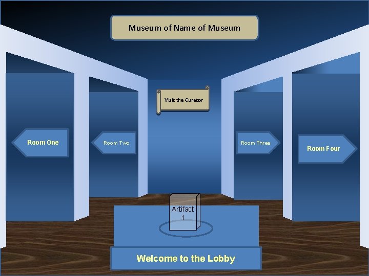 Museum of Name of Museum Visit the Curator Room One Room Two Room Three