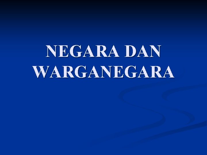 NEGARA DAN WARGANEGARA 