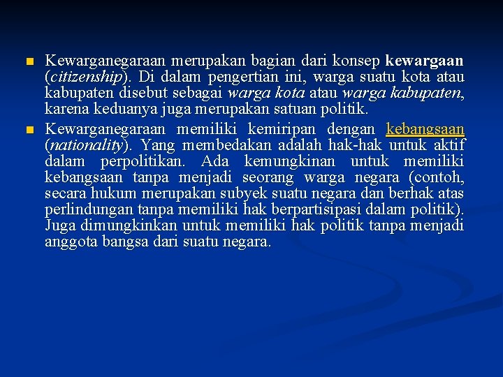 n n Kewarganegaraan merupakan bagian dari konsep kewargaan (citizenship). Di dalam pengertian ini, warga