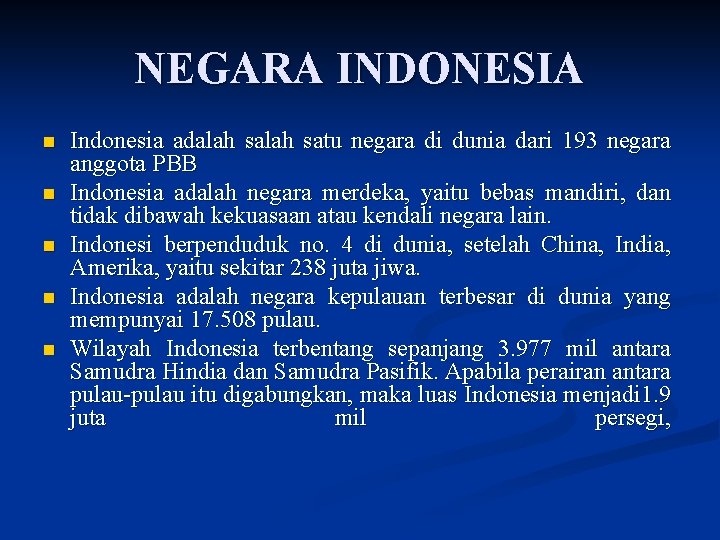 NEGARA INDONESIA n n n Indonesia adalah satu negara di dunia dari 193 negara