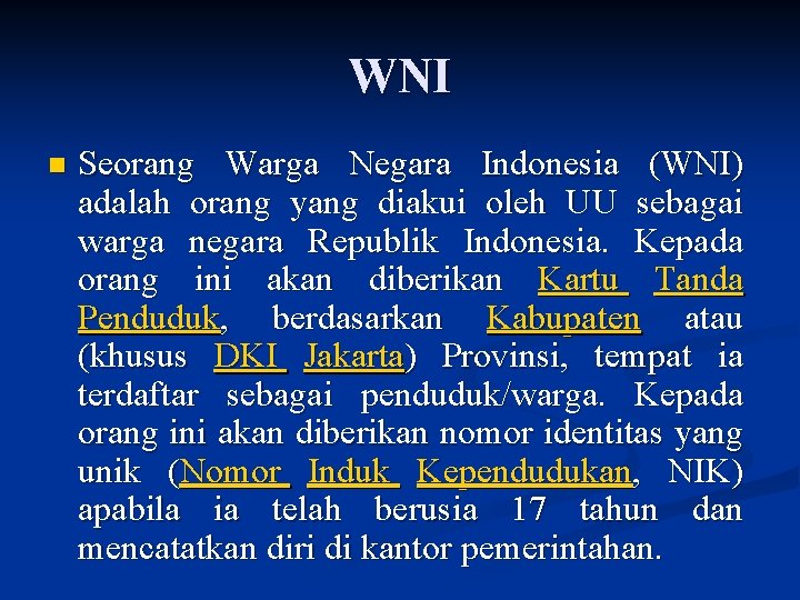 WNI n Seorang Warga Negara Indonesia (WNI) adalah orang yang diakui oleh UU sebagai