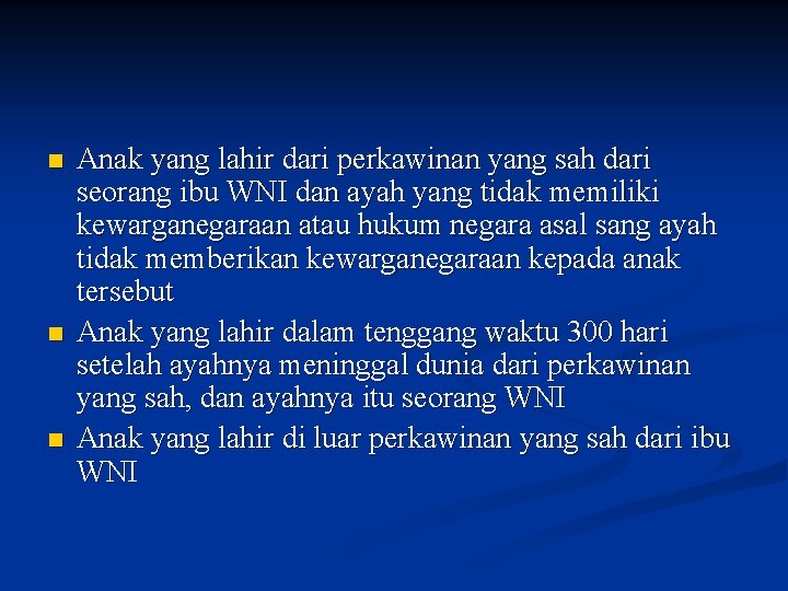 n n n Anak yang lahir dari perkawinan yang sah dari seorang ibu WNI