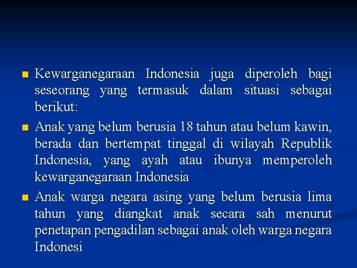 n n n Kewarganegaraan Indonesia juga diperoleh bagi seseorang yang termasuk dalam situasi sebagai