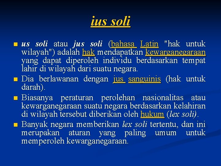 ius soli n n us soli atau jus soli (bahasa Latin "hak untuk wilayah")