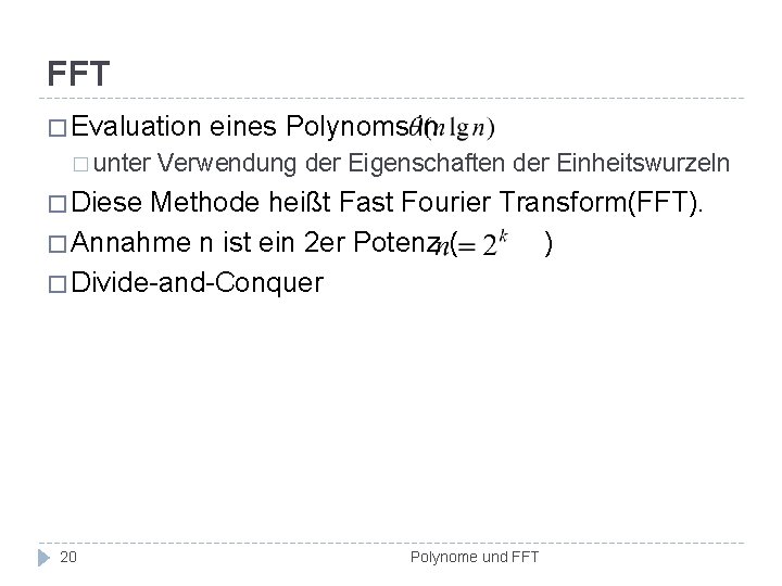 FFT � Evaluation � unter eines Polynoms in Verwendung der Eigenschaften der Einheitswurzeln �