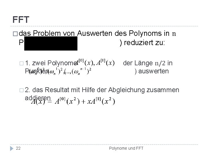 FFT � das Problem von Auswerten des Polynoms in n Punkten ( ) reduziert