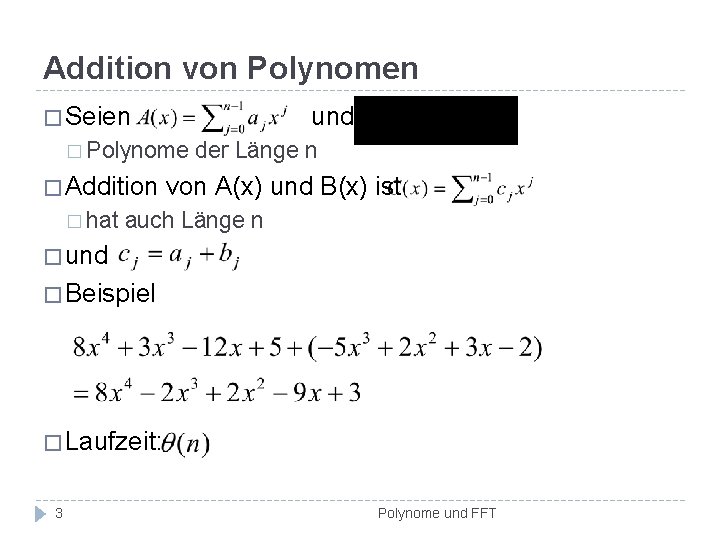 Addition von Polynomen � Seien und � Polynome � Addition � hat der Länge