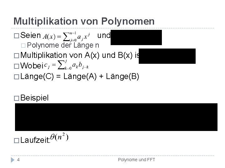 Multiplikation von Polynomen � Seien und � Polynome der Länge n � Multiplikation von