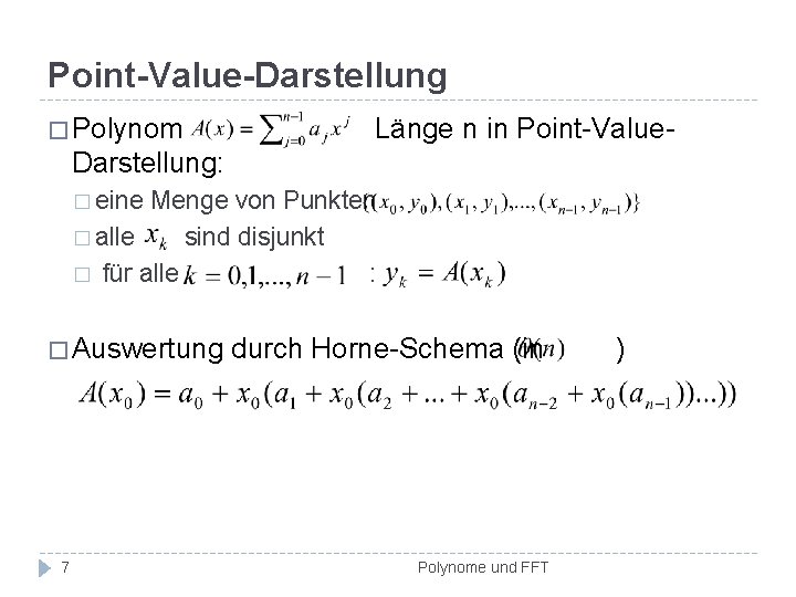Point-Value-Darstellung � Polynom Länge n in Point-Value- Darstellung: � eine Menge von Punkten �