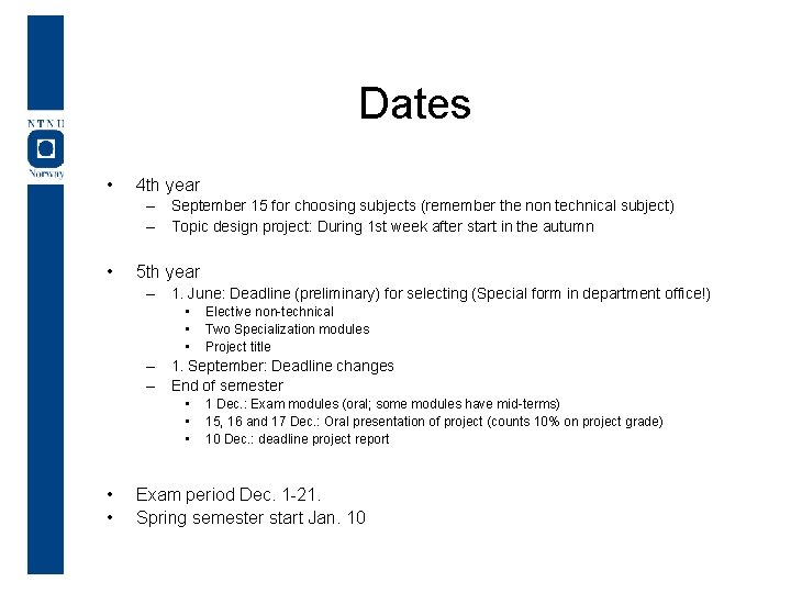Dates • 4 th year – September 15 for choosing subjects (remember the non