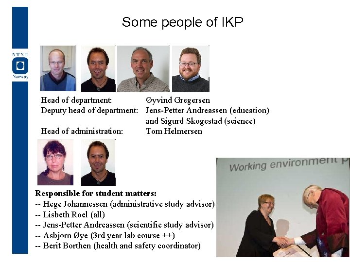Some people of IKP Head of department: Øyvind Gregersen Deputy head of department: Jens-Petter