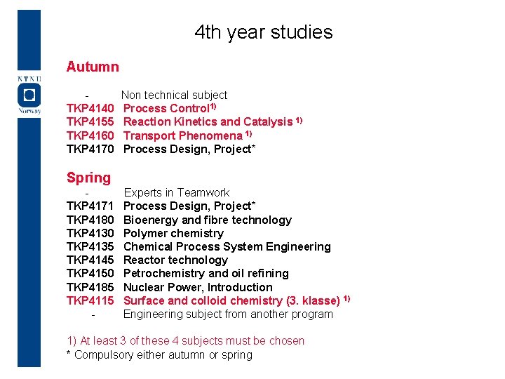 4 th year studies Autumn TKP 4140 TKP 4155 TKP 4160 TKP 4170 Non